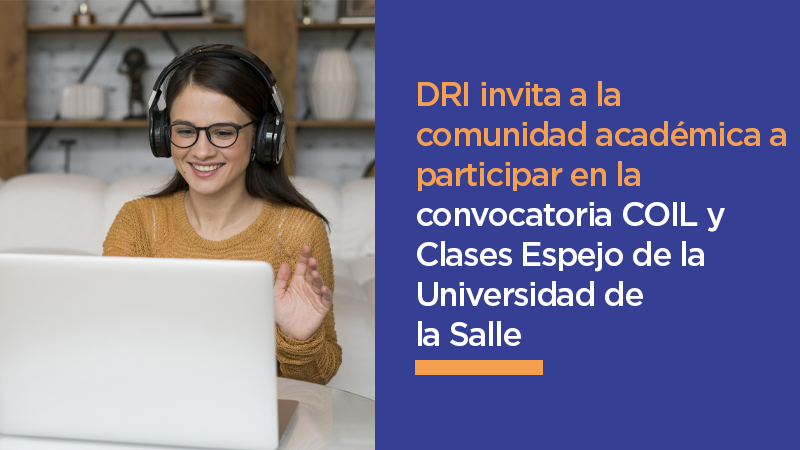 DRI invita a la comunidad académica a participar en la convocatoria COIL y Clases Espejo de la Universidad de la Salle