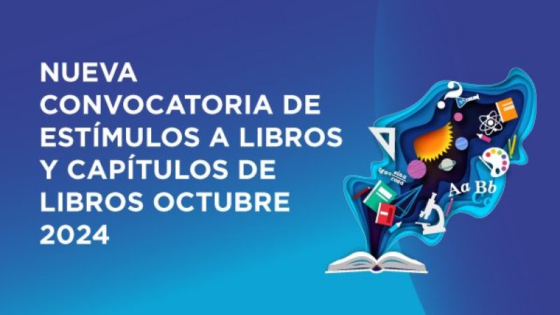 Comienza la convocatoria 2024: estímulos a libros y capítulos de libro