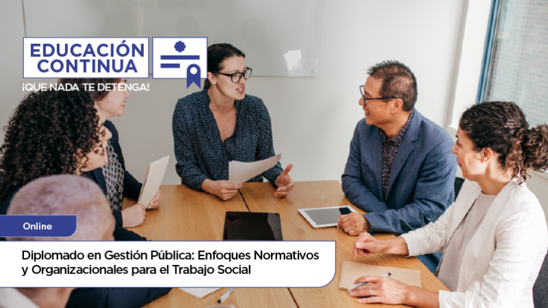 Diplomado en Gestión Pública: Enfoques Normativos y Organizacionales para el Trabajo Social